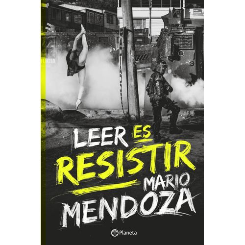 LEER ES RESISTIR - MARIO MENDOZA