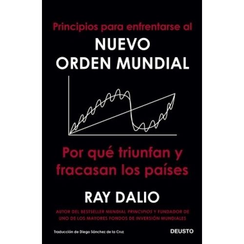 PRINCIPIOS PARA ENFRENTARSE AL NUEVO ORDEN MUNDIAL - DALIO