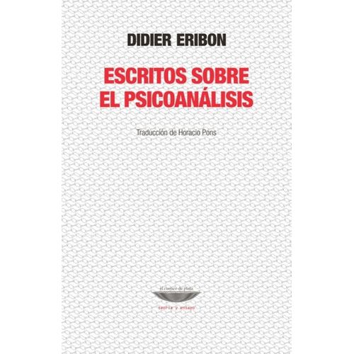 ESCRITOS SOBRE EL PSICOANALISIS - DIDIER ERIBON
