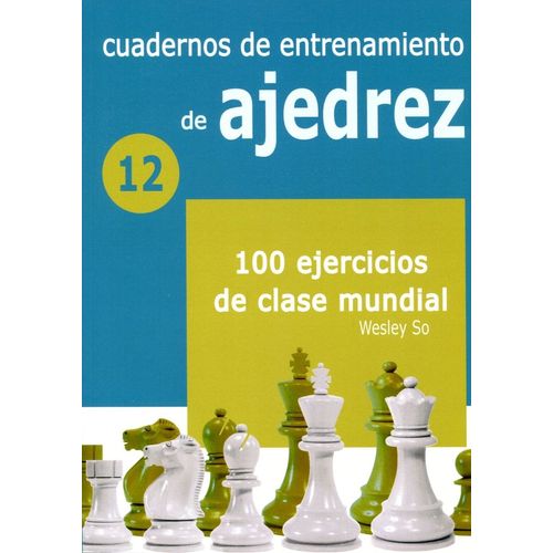 CUADERNOS DE ENTRENAMIENTO DE AJEDREZ 12 - 100 EJERCICIOS DE