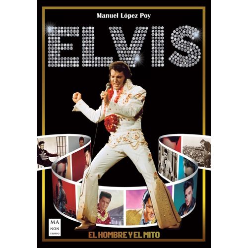 LIBRO ELVIS. EL HOMBRE Y EL MITO - MANUEL LOPEZ ROY