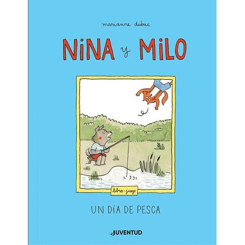 NINA Y MILO - UN DIA DE PESCA - MARIANNE DUBUC