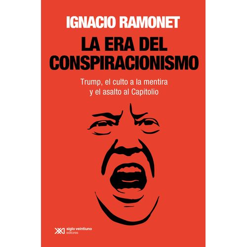 LA ERA DEL CONSPIRACIONISMO - IGNACIO RAMONET