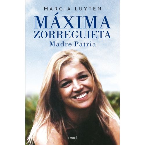 MAXIMA ZORREGUIETA - MADRE PATRIA - MARCIA LEYTEN