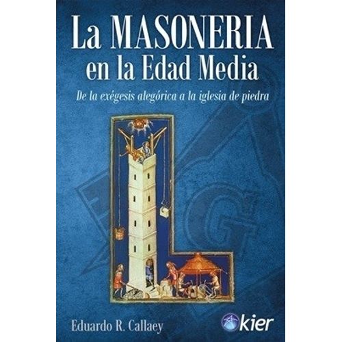 LA MASONERIA EN LA EDAD MEDIA - EDUARDO R. CALLAEY