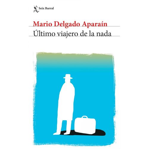 ULTIMO VIAJERO DE LA NADA - MARIO DELGADO APARAIN