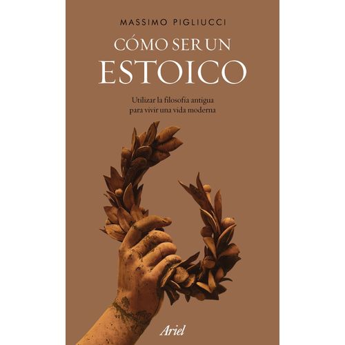 COMO SER UN ESTOICO - MASSIMO PIGLIUCCI