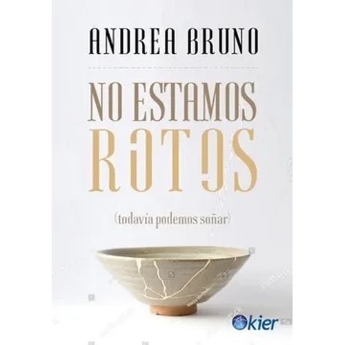 NO ESTAMOS ROTOS - ANDREA BRUNO