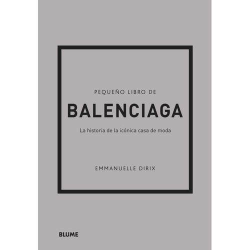 PEQUEÑO LIBRO DE BALENCIAGA - EMMANUELLE DIRIX