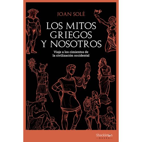 LOS MITOS GRIEGOS Y NOSOTROS - JOAN SOLÉ