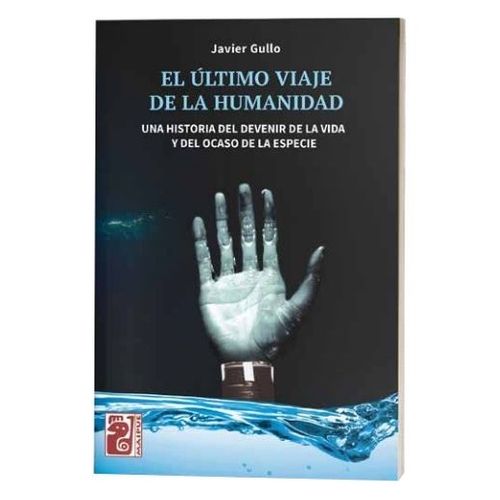 EL ULTIMO VIAJE DE LA HUMANIDAD - JAVIER GULLO