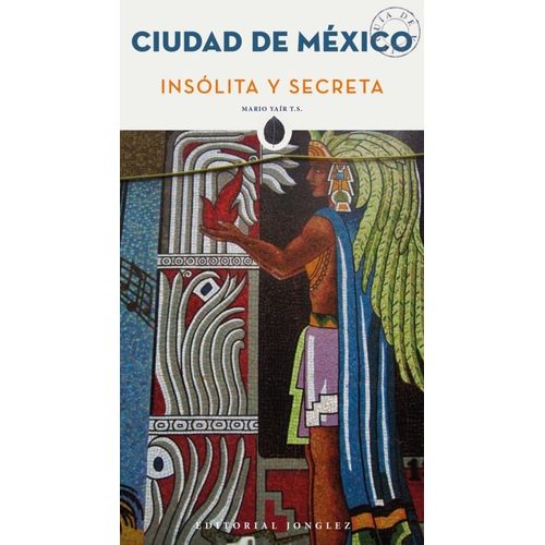 CIUDAD DE MEXICO - INSOLITA Y SECRETA