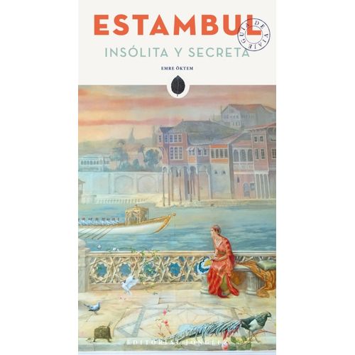 ESTAMBUL - INSOLITA Y SECRETA . LAS GUIAS ESCRITAS POR LOS H