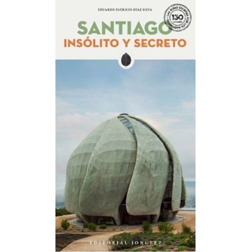 SANTIAGO INSOLITO Y SECRETO - LAS GUIAS ESCRITAS POR LOS HAB