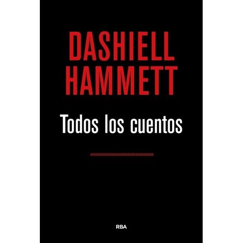 TODOS LOS CUENTOS - DASHIELL HAMMETT