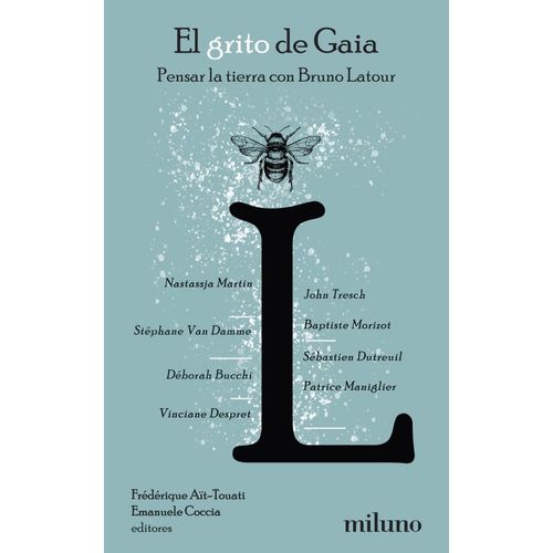 EL GRITO DE GAIA - PENSAR LA TIERRA CON BRUNO LATOUR