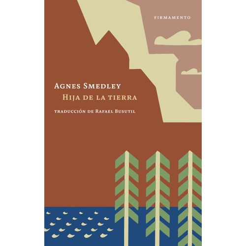 HIJA DE LA TIERRA - AGNES SMEDLEY HIJA DE LA TIERRA - AGNES SMEDLEY