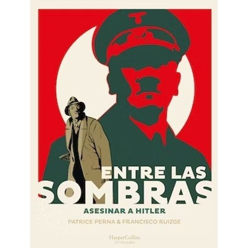 ENTRE LAS SOMBRAS - ASESINAR A HITLER - PAT PERNA - RUIZGE