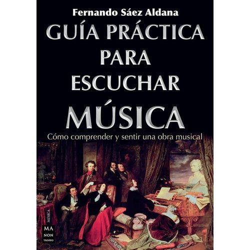 GUIA PRACTICA PARA ESCUCHAR MUSICA - FERNANDO SAEZ ALDANA