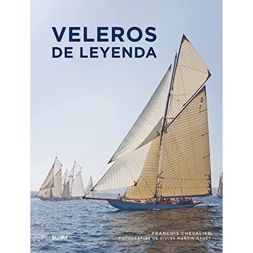 VELEROS DE LEYENDA - FRANÇOIS  CHEVALIER - GILLES MARTIN-RAG