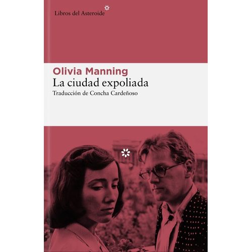 LA CIUDAD EXPOLIADA - OLIVIA MANNING