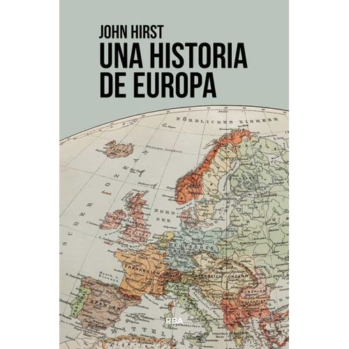 UNA HISTORIA DE EUROPA - JOHN HIRST