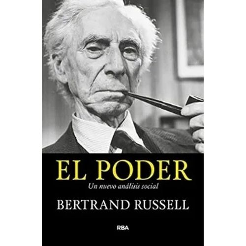 EL PODER - UN NUEVO ANALISIS SOCIAL - BERTRAND RUSSELL