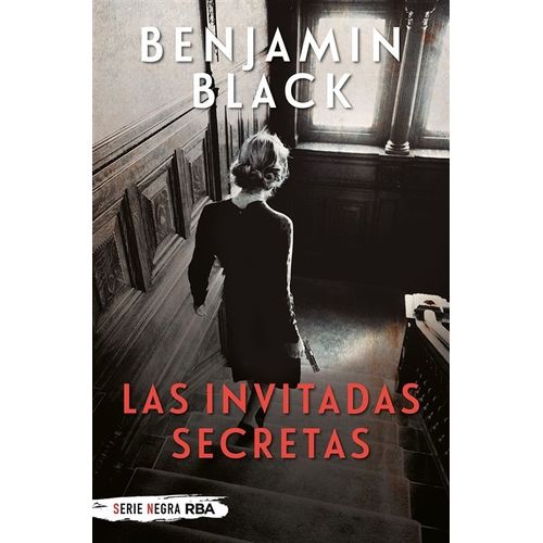 LAS INVITADAS SECRETAS - BENJAMIN BLACK