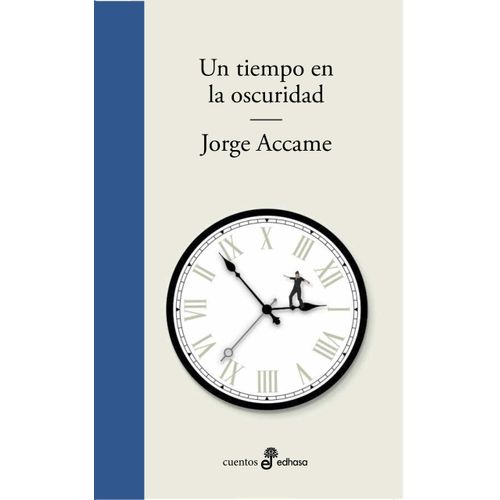 UN TIEMPO EN LA OSCURIDAD - JORGE ACCAME