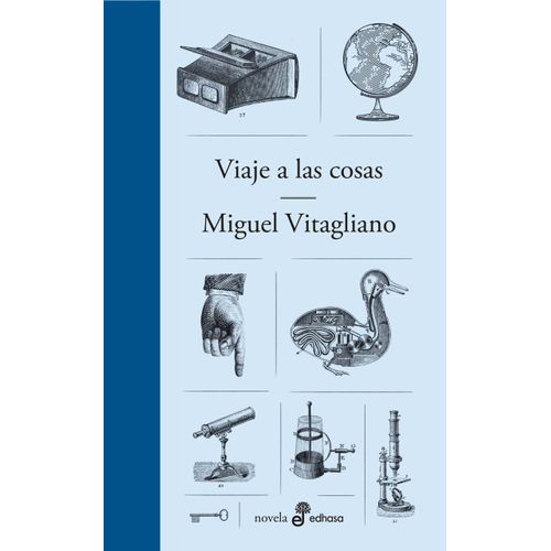 VIAJE A LAS COSAS - MIGUEL VITAGLIANO