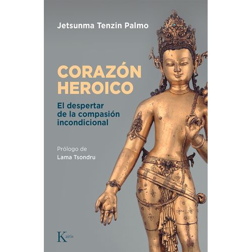 CORAZON HEROICO - EL DESPERTAR DE LA COMPASION INCONDICIONAL