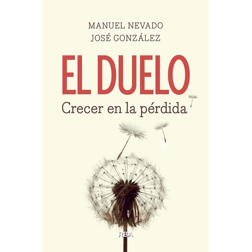 EL DUELO - CRECER EN LA PERDIDA - JOSE GONZALEZ FERNANDEZ