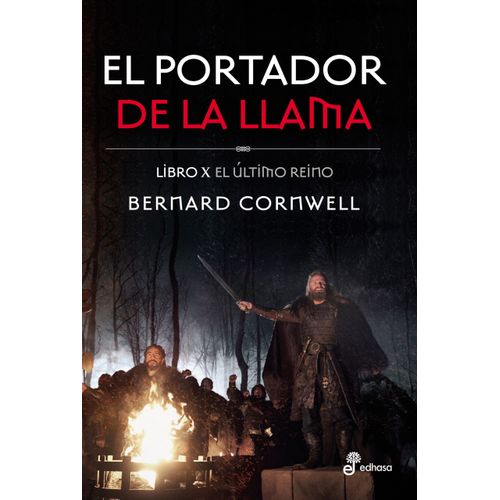 EL PORTADOR DE LA LLAMA - EL ULTIMO REINO LIBRO X - CORNWELL