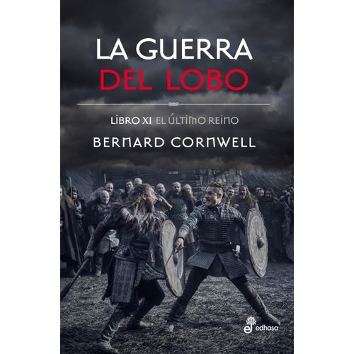 LA GUERRA DEL LOBO - EL ULTIMO REINO XI - BERNARD CORNWELL