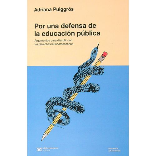 POR UNA DEFENSA DE LA EDUCACION PUBLICA - ADRIANA PUIGGROS