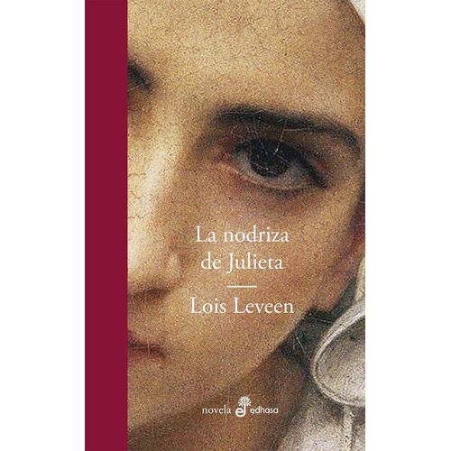 LA NODRIZA DE JULIETA - LOIS LEVEEN