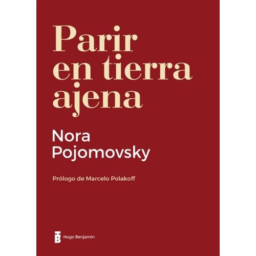 PARIR EN TIERRA AJENA - NORA POJOMOVSKY
