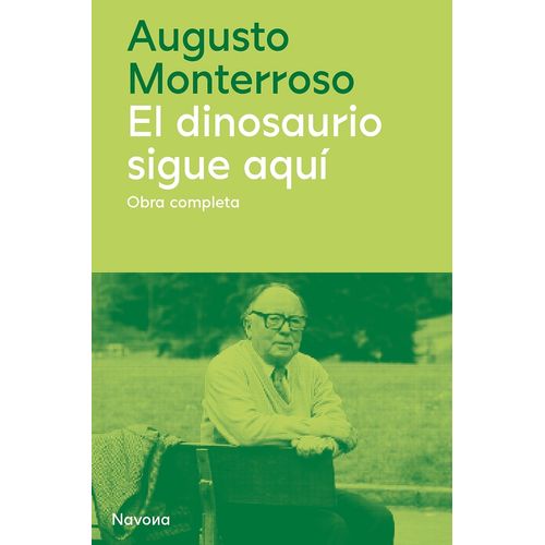 EL DINOSAURIO SIGUE AQUI - OBRA COMPLETA- AUGUSTO MONTERROSO