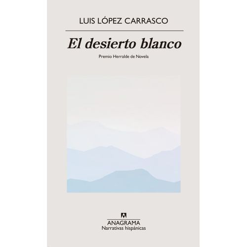 EL DESIERTO BLANCO - LUIS LOPEZ CARRASCO