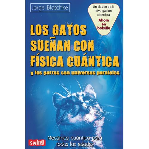 LOS GATOS SUEÑAN CON FISICA CUANTICA Y LOS PERROS CON UNIVER