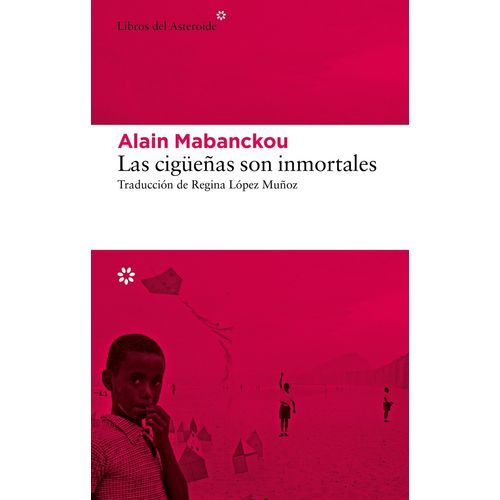 LAS CIGÜEÑAS SON INMORTALES - ALAIN MABANCKOU