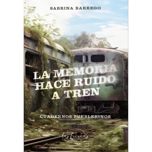 LA MEMORIA HACE RUIDO A TREN - SABRINA BARREGO