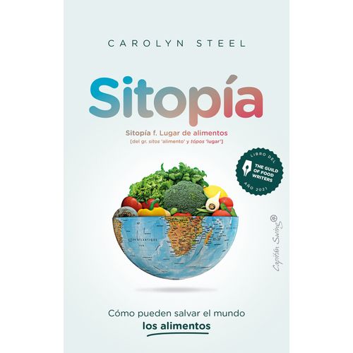 SITOPIA - COMO PUEDEN SALVAR EL MUNDO LOS ALIMENTOS