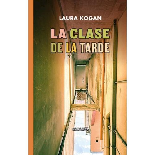 LA CLASE DE LA TARDE - LAURA KOGAN