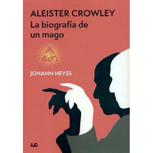 ALEISTER CROWLEY - LA BIOGRAFIA DE UN MAGO
