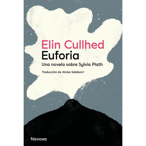 EUFORIA - UNA NOVELA SOBRE SYLVIA PLATH - ELIN CULLHED