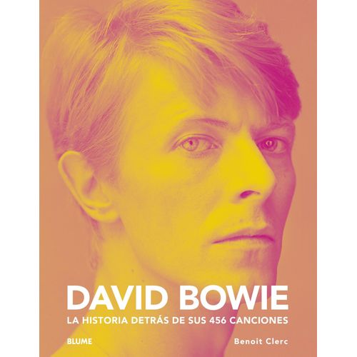 DAVID BOWIE - LA HISTORIA DETRAS DE SUS 456 CANCIONES - BENO