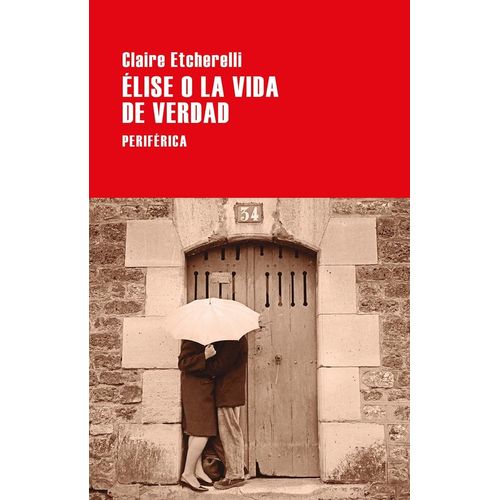 ELISE O LA VIDA DE VERDAD - CLAIRE ETCHERELLI