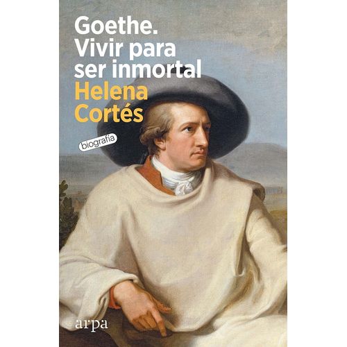 GOETHE - VIVIR PARA SER INMORTAL - HELENA CORTES
