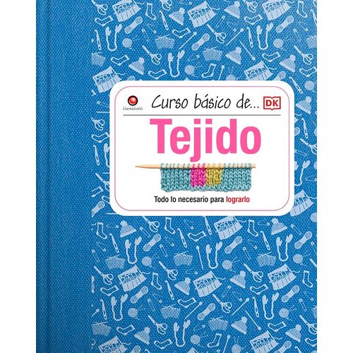 CURSO BASICO DE TEJIDO - TODO LO NECESARIO PARA LOGRARLO